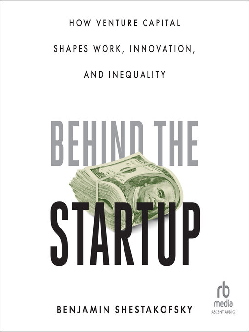 Title details for Behind the Startup by Benjamin Shestakofsky - Available